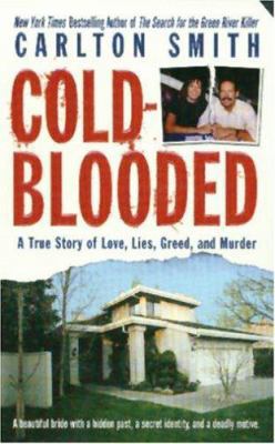 Cold-Blooded : A True Story of Love, Lies, Gree... 0312994060 Book Cover