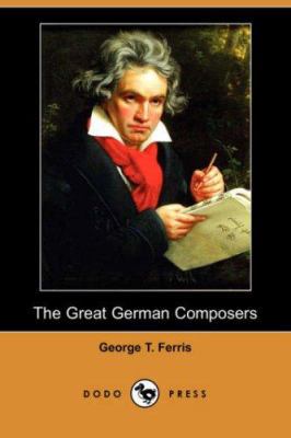 The Great German Composers (Dodo Press) 1406523747 Book Cover