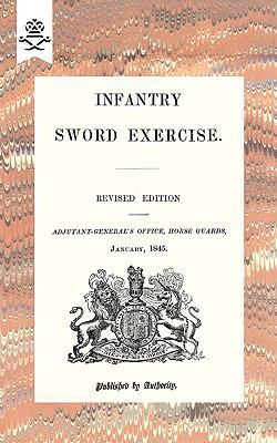 Infantry Sword Exercise. 1845 1847348637 Book Cover