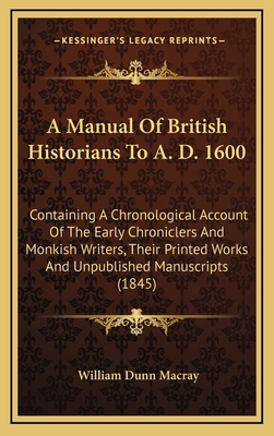 A Manual of British Historians to A. D. 1600: C... 116469460X Book Cover