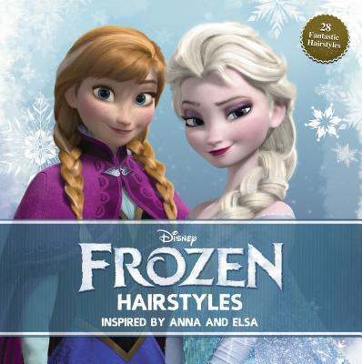 Disney Frozen Hairstyles: Inspired by Anna and ... 1940787092 Book Cover
