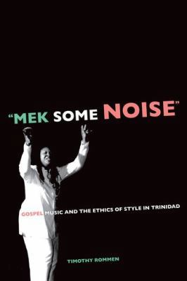 "Mek Some Noise": Gospel Music and the Ethics o... 0520250672 Book Cover