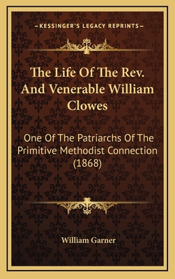 The Life Of The Rev. And Venerable William Clow... 1164417770 Book Cover