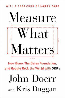 Measure What Matters: How Google, Bono, and the... 0735211876 Book Cover