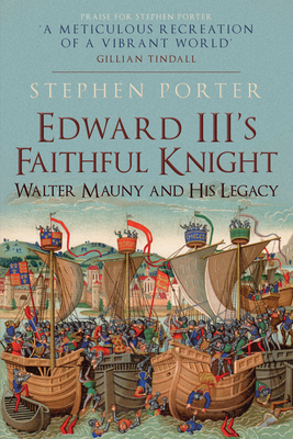 Edward III's Faithful Knight: Walter Mauny and ... 1398103764 Book Cover
