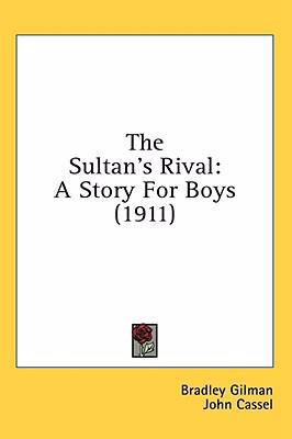 The Sultan's Rival: A Story For Boys (1911) 0548987440 Book Cover