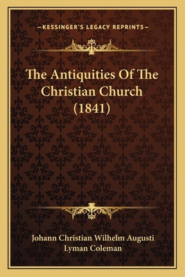 The Antiquities Of The Christian Church (1841) 1165133938 Book Cover