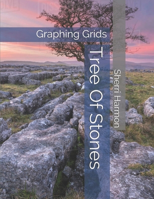 Tree Of Stones: Graphing Grids 1671300289 Book Cover