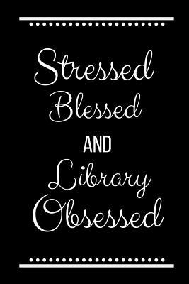 Stressed Blessed Library Obsessed: Funny Slogan... 109326389X Book Cover