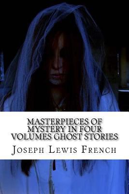 Masterpieces of Mystery In Four Volumes Ghost s... 1539861570 Book Cover