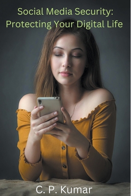 Social Media Security: Protecting Your Digital ... B0C424LZL1 Book Cover
