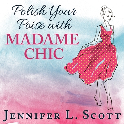 Polish Your Poise with Madame Chic: Lessons in ... 1982666668 Book Cover
