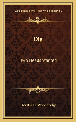 Dig: Two Heads Wanted 1163370053 Book Cover
