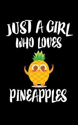 Just A Girl Who Loves Pineapples: Animal Nature... 1076437338 Book Cover