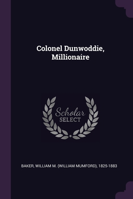 Colonel Dunwoddie, Millionaire 1379249171 Book Cover