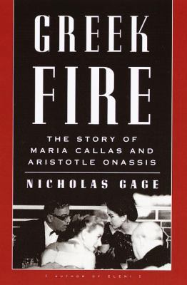 Greek Fire: The Story of Maria Callas and Arist... 0375402446 Book Cover