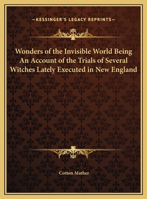 Wonders of the Invisible World Being An Account... 1169701728 Book Cover