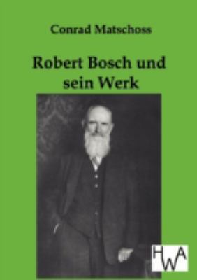 Robert Bosch Und Sein Werk [German] 3863830601 Book Cover