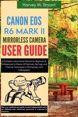 Canon EOS R6 Mark II Mirrorless Camera User Gui... B0FK2BQCPD Book Cover