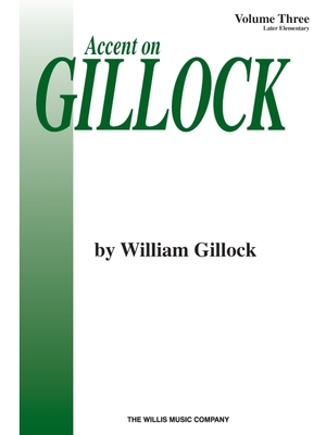 Accent on Gillock Volume 3: Later Elementary Level 0877180784 Book Cover