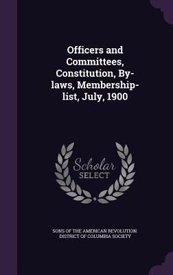 Officers and Committees, Constitution, By-laws,... 1359632069 Book Cover