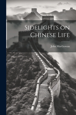 Sidelights on Chinese Life 1021969737 Book Cover