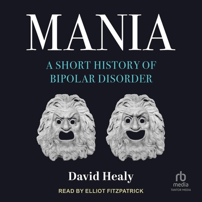 Mania: A Short History of Bipolar Disorder B0CQLCMQPP Book Cover