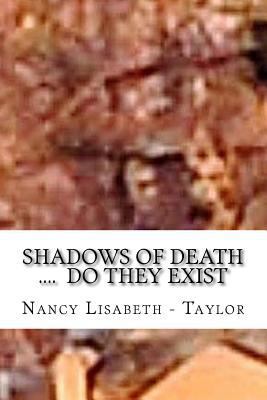 Shadows of Death....Do they Exsist: I See Them ... 1536832367 Book Cover