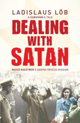 Dealing with Satan: A Survivor's Tale: Rezso Ka... 0224077929 Book Cover
