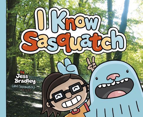 I Know Sasquatch 1479564818 Book Cover