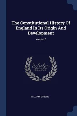 The Constitutional History Of England In Its Or... 137723438X Book Cover