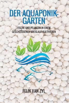 Der Aquaponik-Garten [German] 3743980762 Book Cover