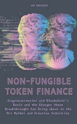 Non-Fungible Token Finance Cryptocurrencies and... B0BMKPMQG3 Book Cover