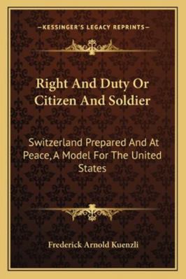 Right And Duty Or Citizen And Soldier: Switzerl... 1163233404 Book Cover