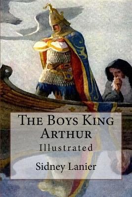 The Boys King Arthur: Illustrated 1523813024 Book Cover