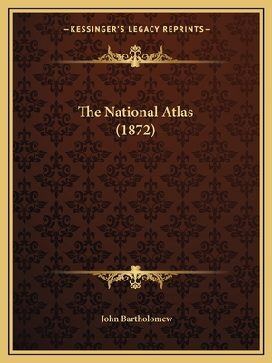 The National Atlas (1872) 1167171667 Book Cover