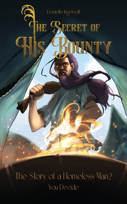 The Secret of His Bounty: The Story of a Homele... B0CJDZZSSF Book Cover