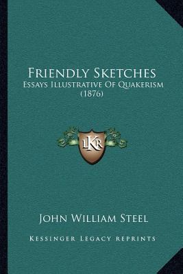 Friendly Sketches: Essays Illustrative Of Quake... 1166941663 Book Cover