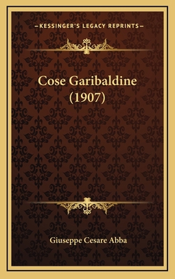 Cose Garibaldine (1907) [Italian] 1168228778 Book Cover
