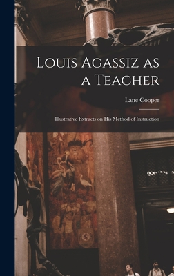 Louis Agassiz as a Teacher; Illustrative Extrac... 1016145578 Book Cover