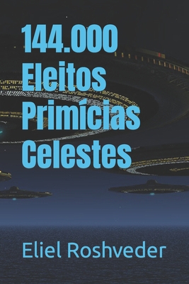 144.000 Eleitos Primícias Celestes [Portuguese] B0CJSVTH1Y Book Cover