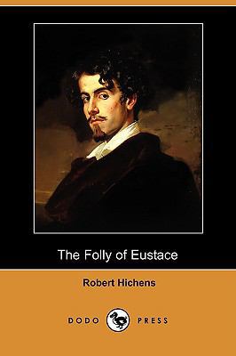 The Folly of Eustace (Dodo Press) 1409925811 Book Cover