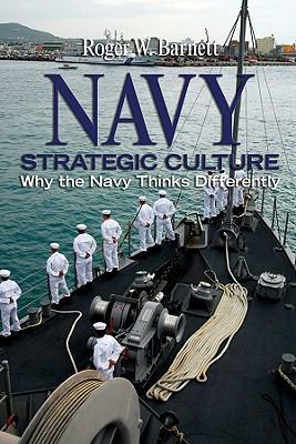 Navy Strategic Culture: Why the Navy Thinks Dif... 1591140242 Book Cover