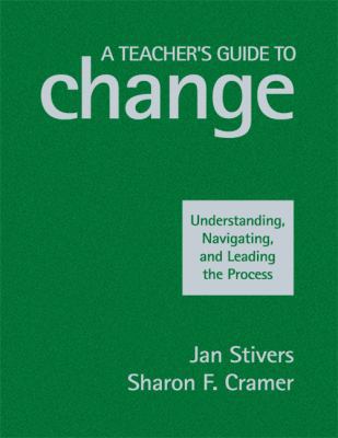 A Teacher&#8242;s Guide to Change: Understandin... 1412964466 Book Cover