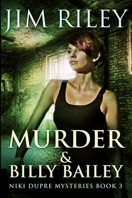Murder And Billy Bailey: Large Print Edition [Large Print] 103441819X Book Cover
