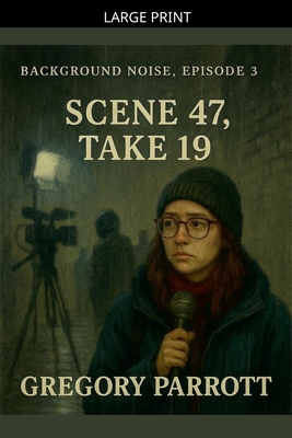 Scene 47, Take 19 [Large Print] B0GP37LZQ8 Book Cover