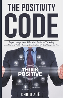 . The Positivity Code: Supercharge Your Life wi... B0CWPVB25V Book Cover