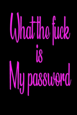 What the fuck is my password: shit passwords username Inspirational quotes Composition Notebook 6x9 inches, 100 pages composition Blank  ruled ... it in school or for you to use at home or at