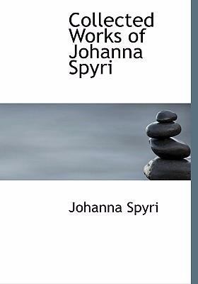 Collected Works of Johanna Spyri [Large Print] 1434686132 Book Cover