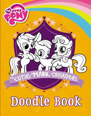 My Little Pony: The Cutie Mark Crusaders Doodle... 0316249068 Book Cover